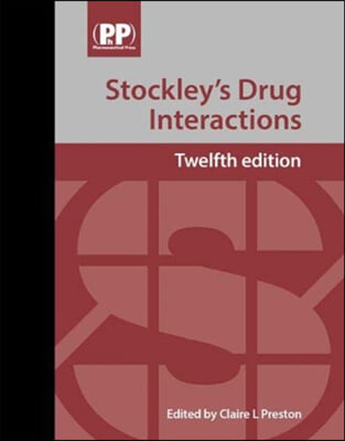 Stockley&#39;s Drug Interactions: A Source Book of Interactions, Their Mechanisms, Clinical Importance and Management