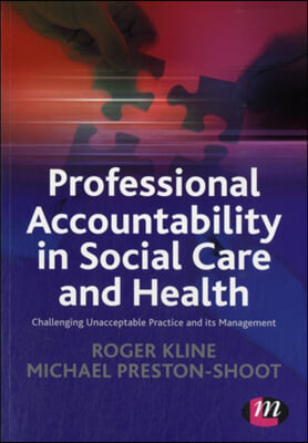 Professional Accountability in Social Care and Health: Challenging Unacceptable Practice and Its Management