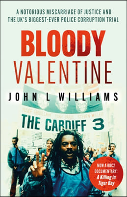 Bloody Valentine: The Story of Britain&#39;s Worst Miscarriage of Justice