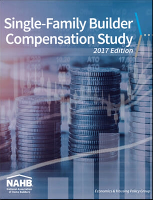 Single-Family Builder Compensation Study, 2017 Edition