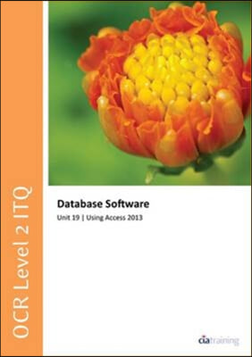 Ocr Level 2 Itq - Unit 19 - Database Software Using Microsoft Access 2013