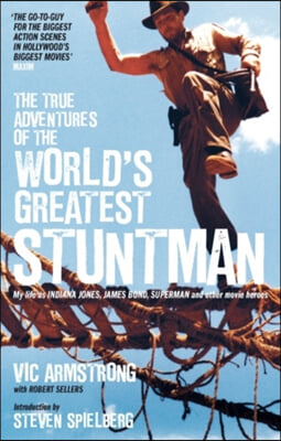 The True Adventures of the World&#39;s Greatest Stuntman: My Life as Indiana Jones, James Bond, Superman and Other Movie Heroes