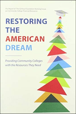 Restoring the American Dream: Providing Community Colleges with the Resources They Need