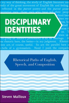 Disciplinary Identities: Rhetorical Paths of English, Speech, and Composition (Hardcover)