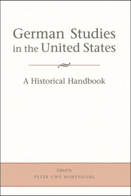 German Studies in the United States: A Historical Handbook