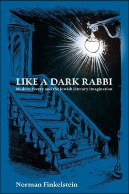 Like a Dark Rabbi: Modern Poetry and the Jewish Literary Imagination