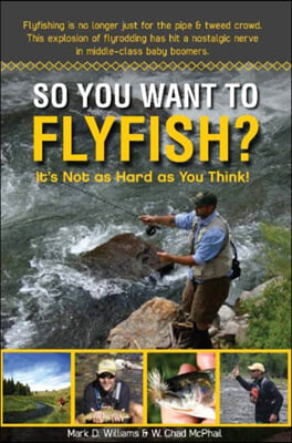 So You Want to Flyfish?: It&#39;s Not as Hard as You Think!