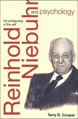 Reinhold Niebuhr and Psychology: The Ambiguities of the Self