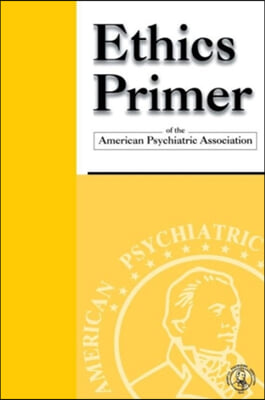 Ethics Primer of the American Psychiatric Association