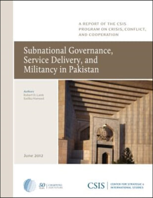 Subnational Governance, Service Delivery, and Militancy in Pakistan