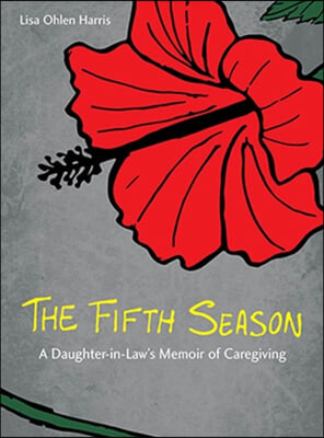 The Fifth Season: A Daughter-In-Law's Memoir of Caregiving