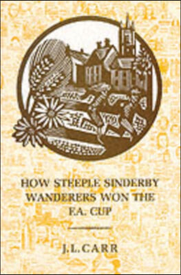 How Steeple Sinderby Wanderers Won the F.A.Cup