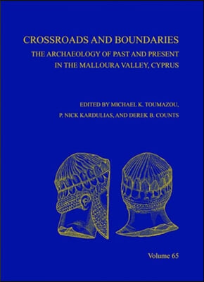 Crossroads and Boundaries: The Archaeology of Past and Present in the Malloura Valley, Cyprus