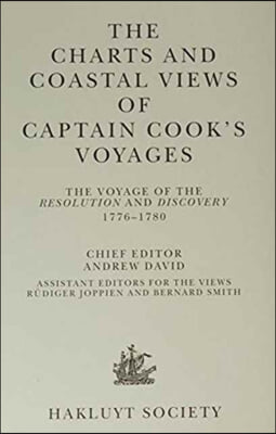 The Charts and Coastal Views of Captain Cook&#39;s Voyages / Volume Three / The Voyage of the Resolution and Discovery / 1776-1780 / ... / Together with t