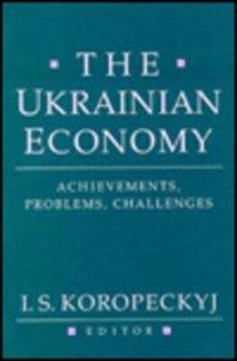 The Ukrainian Economy: Achievements, Problems, Challenges