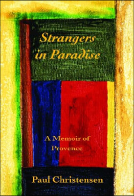 Strangers in Paradise: A Memoir of Provence