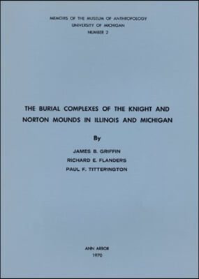 The Burial Complexes of the Knight and Norton Mounds in Illinois and Michigan: Volume 2