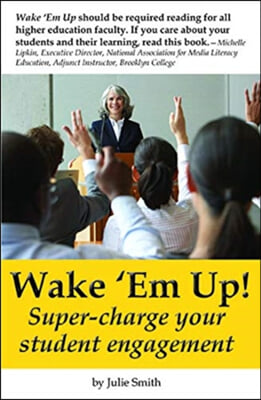 Wake &#39;em Up!: A Guide to Super-Charging Student Engagement