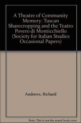 Theatre of Community Memory: Tuscan Sharecropping and the Teatro Povero Di Monticchiello