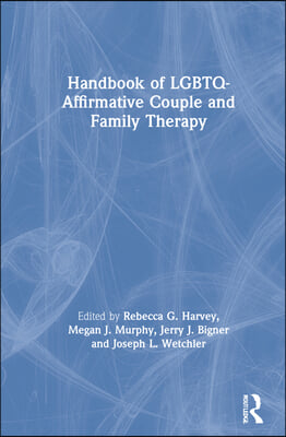 Handbook of LGBTQ-Affirmative Couple and Family Therapy