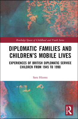 Diplomatic Families and Children’s Mobile Lives