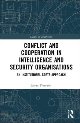 Conflict and Cooperation in Intelligence and Security Organisations