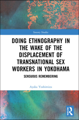 Doing Ethnography in the Wake of the Displacement of Transnational Sex Workers in Yokohama