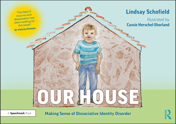 Our House: Making Sense of Dissociative Identity Disorder