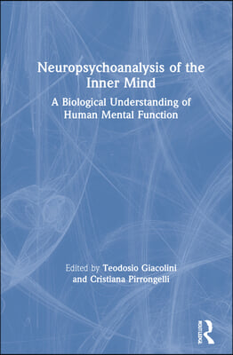 Neuropsychoanalysis of the Inner Mind: A Biological Understanding of Human Mental Function