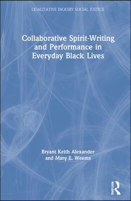 Collaborative Spirit-Writing and Performance in Everyday Black Lives