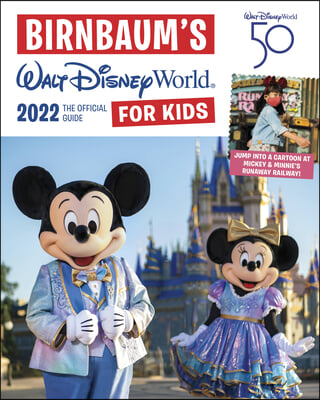 Birnbaum's 2022 Walt Disney World for Kids: The Official Guide