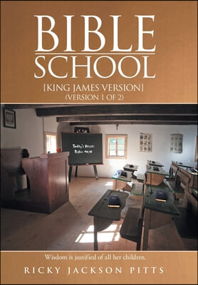 Bible School: [King James Version] (Version 1 of 2)