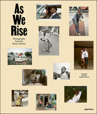 As We Rise: Photography from the Black Atlantic: Selections from the Wedge Collection