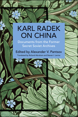 Karl Radek on China: Documents from the Former Secret Soviet Archives