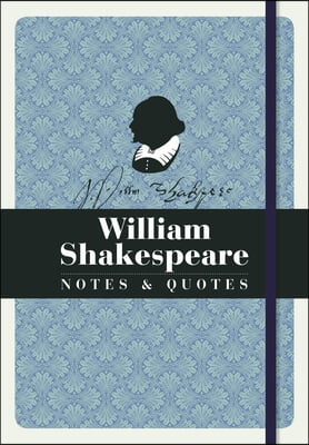 William Shakespeare: Notes &amp; Quotes