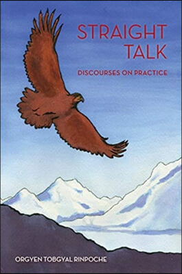 Straight Talk: Discourses by Orgyen Topgyal Rinpoche