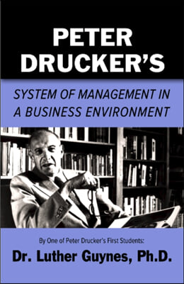 Peter Drucker's System of Management in a Business Environment