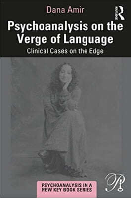 Psychoanalysis on the Verge of Language: Clinical Cases on the Edge