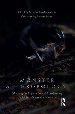 Monster Anthropology: Ethnographic Explorations of Transforming Social Worlds Through Monsters