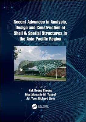 Recent Advances in Analysis, Design and Construction of Shell &amp; Spatial Structures in the Asia-Pacific Region