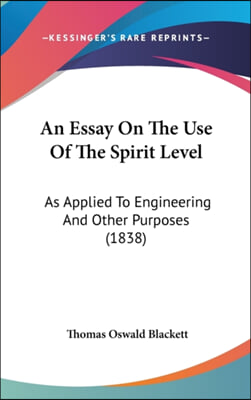 An Essay On The Use Of The Spirit Level: As Applied To Engineering And Other Purposes (1838)