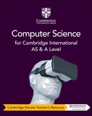 Cambridge International As and a Level Computer Science Cambridge Elevate Teacher's Resource