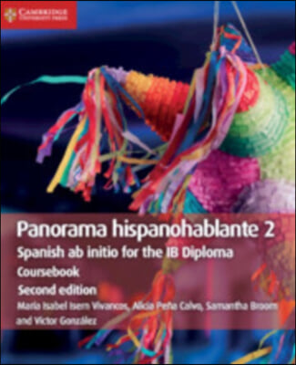 Panorama Hispanohablante 2 Coursebook: Spanish AB Initio for the Ib Diploma