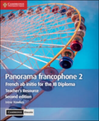 Panorama Francophone 2 Teacher&#39;s Resource with Cambridge Elevate: French AB Initio for the IB Diploma