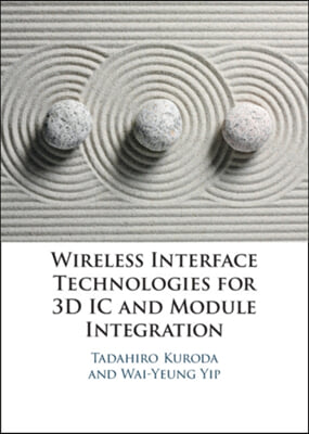 The Wireless Interface Technologies for 3D IC and Module Integration