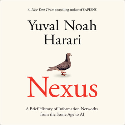 Nexus: A Brief History of Information Networks from the Stone Age to AI