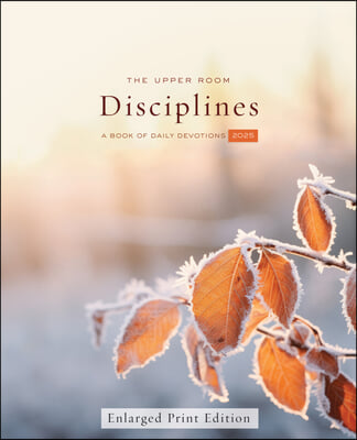 The Upper Room Disciplines 2025 Enlarged Print: A Book of Daily Devotions