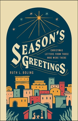 Season's Greetings: Christmas Letters from Those Who Were There