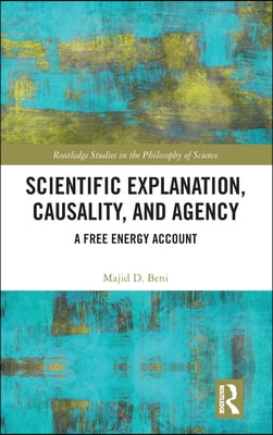 Scientific Explanation, Causality, and Agency