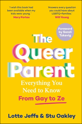 The Queer Parent: Everything You Need to Know from Gay to Ze